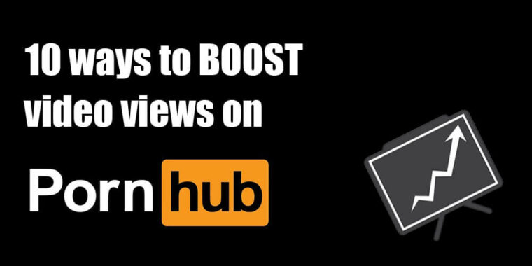 10 way to get more views on Pornhub