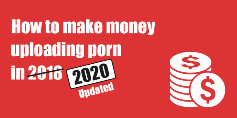 How to make money uploading porn in 2020